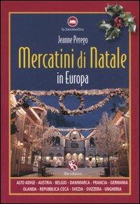 Mercatini di Natale in Europa - Jeanne Perego - Libro FBE 2006, La locomotiva | Libraccio.it