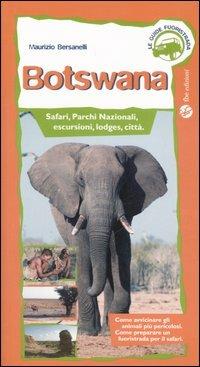 Botswana. Safari, parchi nazionali, escursioni, lodges, città - Maurizio Bersanelli - Libro FBE 2006, Le guide fuoristrada | Libraccio.it