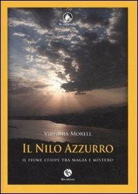 Il Nilo azzurro. Il fiume etiope tra magia e mistero - Virginia Morell - Libro FBE 2007, Le caravelle | Libraccio.it