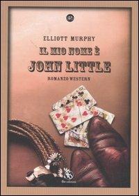 Il mio nome è John Little - Elliott Murphy - Libro FBE 2007, La bicicletta | Libraccio.it