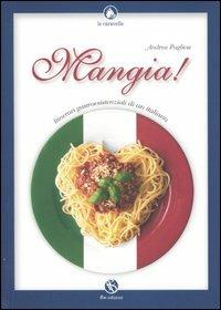 Mangia! Itinerari gastroesistenziali di un italiano - Andrea Pugliese - Libro FBE 2006, Le caravelle | Libraccio.it