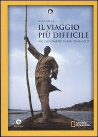 Il viaggio più difficile. 90 chilometri verso Timbuctù - Kira Salak - Libro FBE 2008, Le caravelle | Libraccio.it