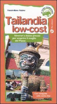 Tailandia low-cost. Itinerari a basso prezzo per scoprire il meglio del paese - Massimiliano Rubino - Libro FBE 2007, Le guide fuoristrada | Libraccio.it