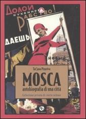 Mosca. Autobiografia di una città. Collezione privata di storie urbane