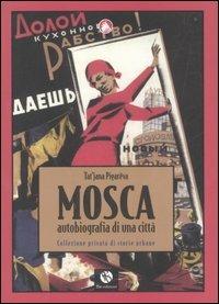 Mosca. Autobiografia di una città. Collezione privata di storie urbane - Tat'jana Pigarëva - Libro FBE 2008, Le caravelle | Libraccio.it