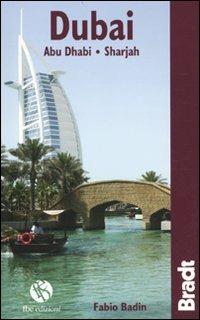 Dubai. Abu Dhabi, Sharjah - Fabio Badin - Libro FBE 2010, Bradt Guides | Libraccio.it