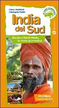 India del sud. Kerala e Tamil Nadu. La rotta ayurvedica. Ediz. illustrata - Marco Anghinoni, Mariangela Paolini - Libro FBE 2007, Le guide fuoristrada | Libraccio.it