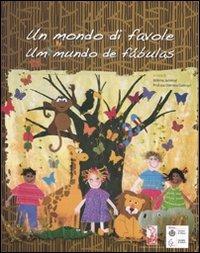 Un mondo di favole-Um mundo de fábulas. Ediz. illustrata  - Libro FBE 2008 | Libraccio.it