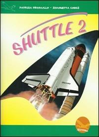 Shuttle. Con CD. Vol. 2 - Patrizia Piromallo, Simonetta Codicè - Libro Millennium 2010 | Libraccio.it