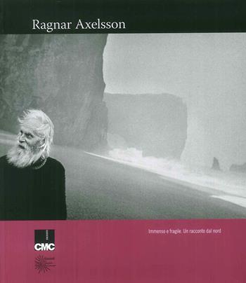 Immenso e fargile. Un racconto dal nord. Ediz. illustrata - Ragnar Axelsson - Libro Admira 2011, Quaderni | Libraccio.it