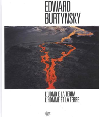 L' uomo e la Terra-L'homme et la Terre. Ediz. illustrata - Edward Burtynsky - Libro Admira 2021 | Libraccio.it