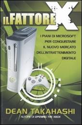 Il fattore X. I piani di Microsoft per conquistare il nuovo mercato dell'intrattenimento digitale