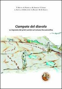 Ciampate del diavolo. Le impronte dei primi uomini sul vulcano Roccamonfina  - Libro Spolia 2013, Paesaggio e memoria | Libraccio.it