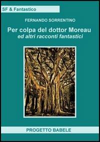 Per colpa del dottor Moreav ed altri racconti fantastici - Fernando Sorrentino - Libro Simple 2006 | Libraccio.it