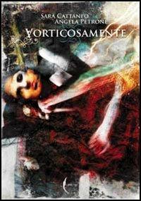 Vorticosamente - Sara Cattaneo, Angela Petrone - Libro Simple 2006 | Libraccio.it