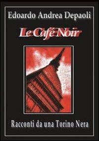 Le café noir - Edoardo A. Depaoli - Libro Simple 2006 | Libraccio.it