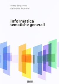 Informatica. Tematiche generali - Primo Zingaretti, Emanuele Frontoni - Libro Simple 2007 | Libraccio.it