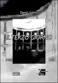 Il terzo giorno - Demis Sobrini - Libro Simple 2007 | Libraccio.it