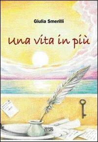 Una vita in più - Giulia Smerilli - Libro Simple 2007 | Libraccio.it