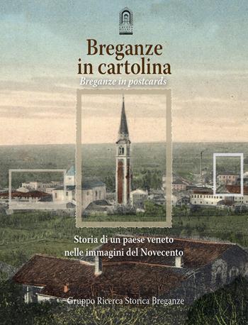 Breganze in cartolina. Storia di un paese veneto nelle immagini del Novecento. Ediz. italiana e inglese  - Libro Grafiche Leoni 2020 | Libraccio.it