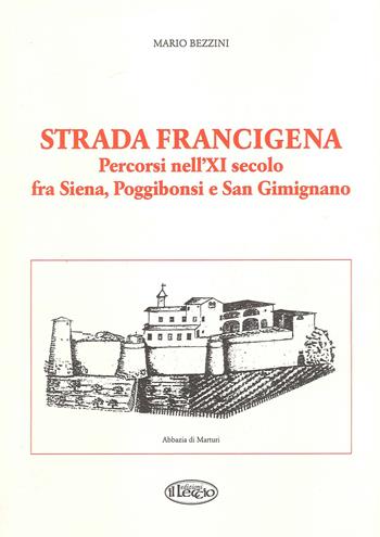 Strada Francigena. Percorsi nell'XI secolo fra Siena, Poggibonsi e San Gimignano - Mario Bezzini - Libro Il Leccio 2021 | Libraccio.it