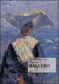 Antonio Ballero - Salvatore Naitza, M. Grazia Scano - Libro Ilisso 2004, I maestri dell'arte sarda | Libraccio.it