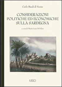 Considerazioni politiche ed economiche sulla Sardegna - Carlo Baudi Di Vesme - Libro Ilisso 2005, Bibliotheca sarda | Libraccio.it