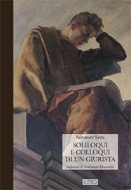 Soliloqui e colloqui di un giurista - Salvatore Satta - Libro Ilisso 2005, Bibliotheca sarda grandi opere | Libraccio.it