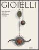 Gioielli. Storia, linguaggio, religiosità dell'ornamento in Sardegna  - Libro Ilisso 2005 | Libraccio.it