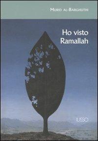 Ho visto Ramallah - Murid Al-Barghuthi - Libro Ilisso 2005, Ilisso contemporanei scrittori del mondo | Libraccio.it