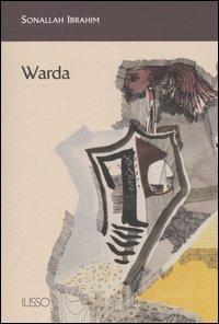 Warda - Sonallah Ibrahim - Libro Ilisso 2005, Ilisso contemporanei scrittori del mondo | Libraccio.it