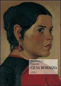 Giovanni Ciusa Romagna - M. Luisa Frongia - Libro Ilisso 2005, I maestri dell'arte sarda | Libraccio.it