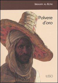 Polvere d'oro - Ibrahim Al-Koni - Libro Ilisso 2005, Ilisso contemporanei scrittori del mondo | Libraccio.it