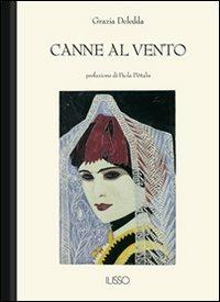 Canne al vento - Grazia Deledda - Libro Ilisso 2005, Bibliotheca sarda | Libraccio.it
