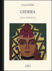 L'edera - Grazia Deledda - Libro Ilisso 2005, Bibliotheca sarda | Libraccio.it