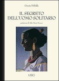 Il segreto dell'uomo solitario - Grazia Deledda - Libro Ilisso 2005, Bibliotheca sarda | Libraccio.it
