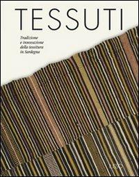 Tessuti. Tradizione e innovazione della tessitura in Sardegna  - Libro Ilisso 2007 | Libraccio.it