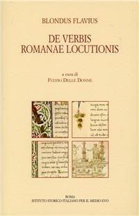 De verbis romanae locutionis - Flavio Biondo - Libro Ist. Storico per il Medioevo 2008, Edizione nazionale opere Biondo Flavio | Libraccio.it