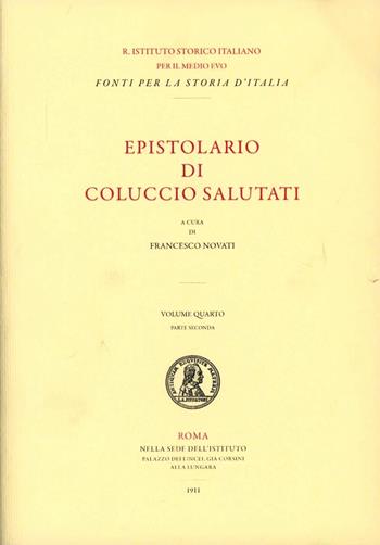 Epistolario di Coluccio Salutati. Ediz. italiana e latina  - Libro Ist. Storico per il Medioevo 2010, Fonti per la storia d'Italia | Libraccio.it