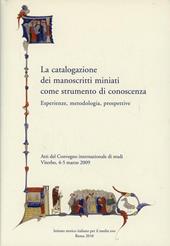 La catalogazione dei manoscritti miniati come strumento di conoscenza. Esperienze, metodologia, prospettive. Ediz. multilingue