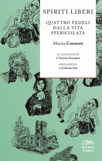 Spiriti liberi. Quattro fedeli dalla vita spericolata - Marzia Coronati - Libro Com Nuovi Tempi 2021 | Libraccio.it