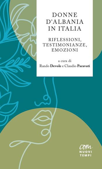 Donne D'Albania in Italia. Riflessioni, testimonianze, emozioni. Nuova ediz.  - Libro Com Nuovi Tempi 2022 | Libraccio.it