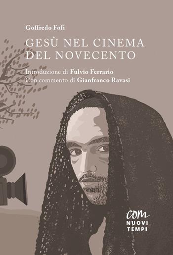 Gesù nel cinema del Novecento - Goffredo Fofi - Libro Com Nuovi Tempi 2023 | Libraccio.it