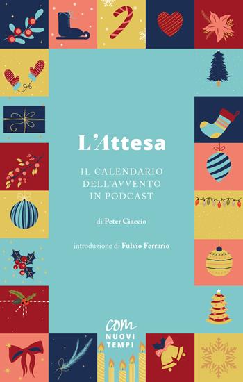 L'attesa. Il calendario dell’Avvento in podcast - Peter Ciaccio - Libro Com Nuovi Tempi 2023 | Libraccio.it