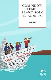 Com Nuovi Tempi, erano solo 50 anni fa. Nuova ediz.