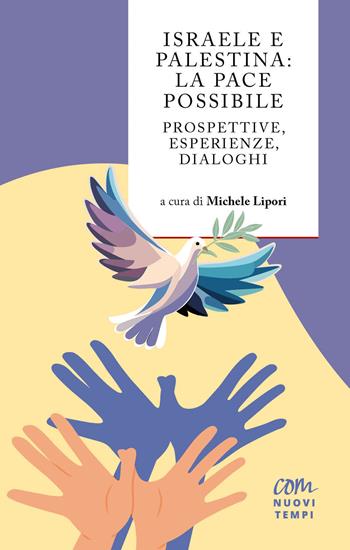 Israele e Palestina: la pace possibile. Prospettive, esperienze, dialoghi  - Libro Com Nuovi Tempi 2024 | Libraccio.it