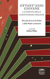 Ottant’anni giovane. La nascita della Costituzione italiana. Raccolta di testi dei padri e delle madri costituenti