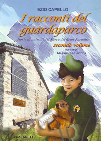 I racconti del guardaparco. Storie di animali nel parco del Gran Paradiso. Ediz. italiana e francese. Vol. 2 - Ezio Capello - Libro Lazzaretti 2012 | Libraccio.it