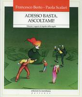 Adesso basta. Ascoltami! Educare i ragazzi al rispetto delle regole