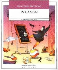 In gamba! 107 giochi per diventare «bravi» - Rosemarie Portmann - Libro Edizioni La Meridiana 2004, Partenze | Libraccio.it